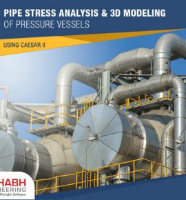 Pressure Vessels Pipe Stress Analysis & 3D Modeling using CAESAR II