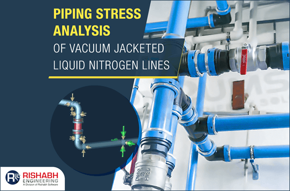 Piping-Stress-Analysis-of-Vacuum-Jacketed-Liquid-Nitrogen-lines.png